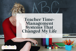 teacher time-management system that actually works