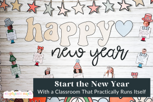 a new year classroom reset to save your sanity