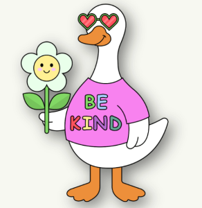 classroom mascot goose - be kind